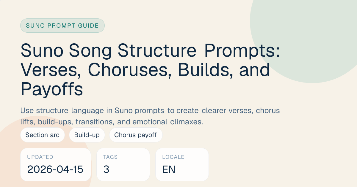 Suno Song Structure Prompts: Verses, Choruses, Builds, and Payoffs ...