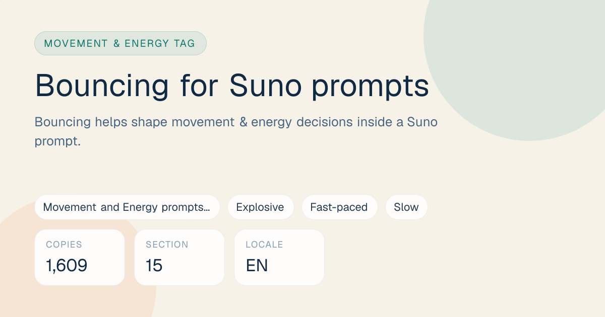 Bouncing Tag for Suno Prompts: Meaning, Examples & Pairings | SunoPromptPro