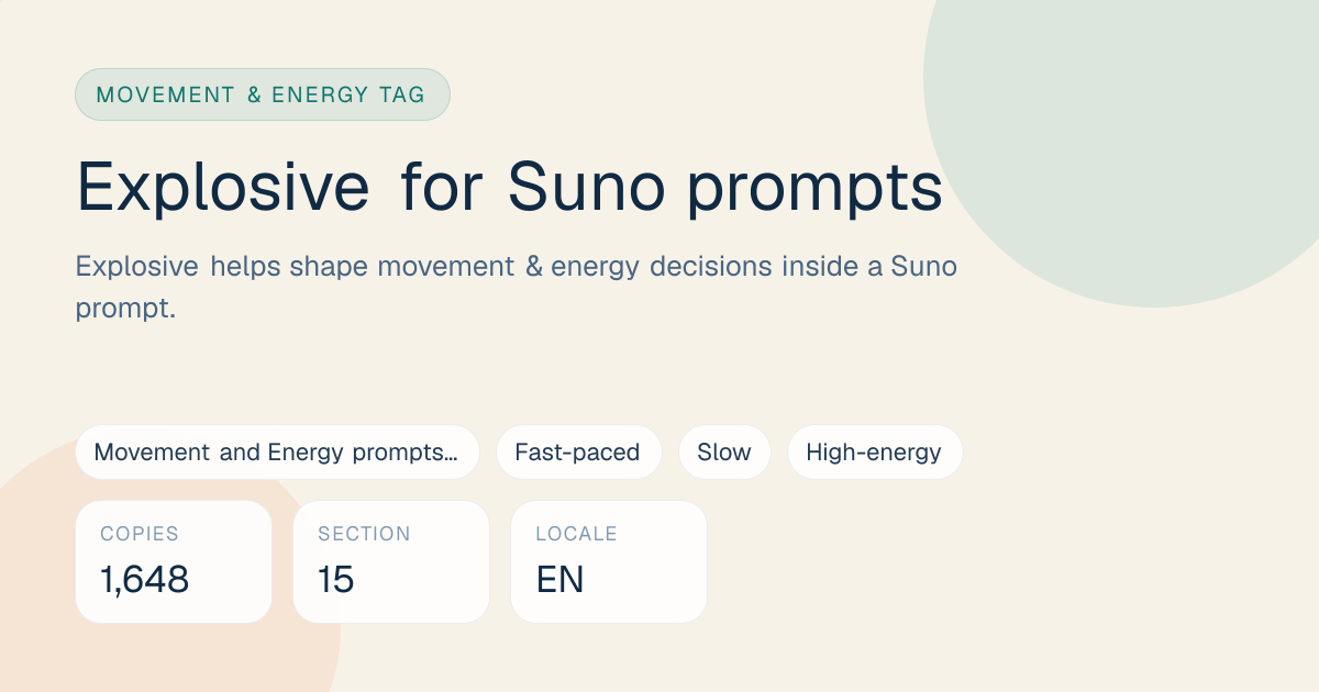 Explosive Tag for Suno Prompts: Meaning, Examples & Pairings ...