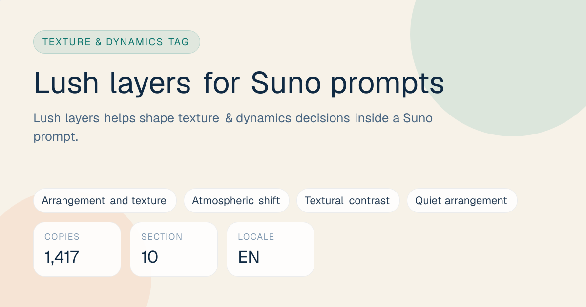 Lush layers Tag for Suno Prompts: Meaning, Examples & Pairings ...